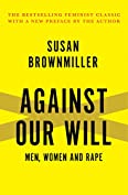 Against Our Will: Men, Women and Rape