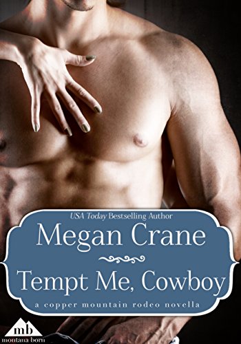 Tempt Me, Cowboy (Copper Mountain Rodeo Book 1)