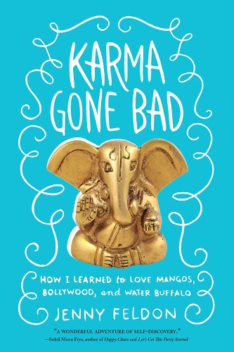 Karma Gone Bad: How I Learned to Love Mangos, Bollywood and Water Buffalo