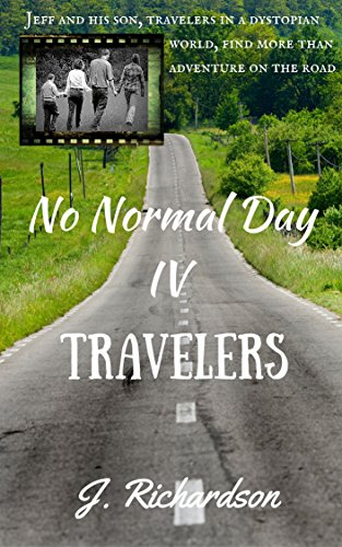 No Normal Day IV (Travelers): On The Road Survival in Post Apocalyptic America