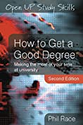 How To Get A Good Degree: Making the Most of Your Time at University (Open Up Study Skills)