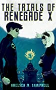 The Trials of Renegade X (Renegade X, Book 2)