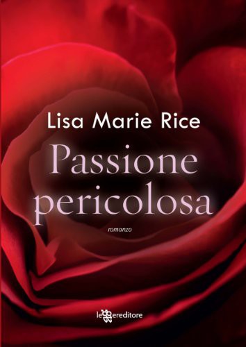 Rice Lisa M. - 2009 - Passione pericolosa