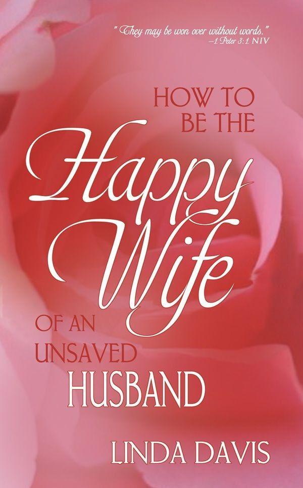 How to Be Happy Wife of an Unsaved Husband