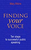 Finding Your Voice: Ten Steps to Successful Public Speaking