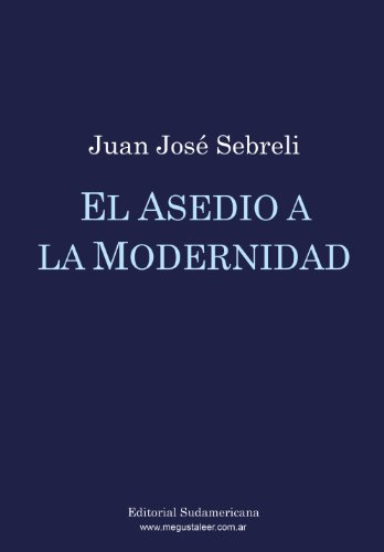 El asedio a la modernidad (Spanish Edition)