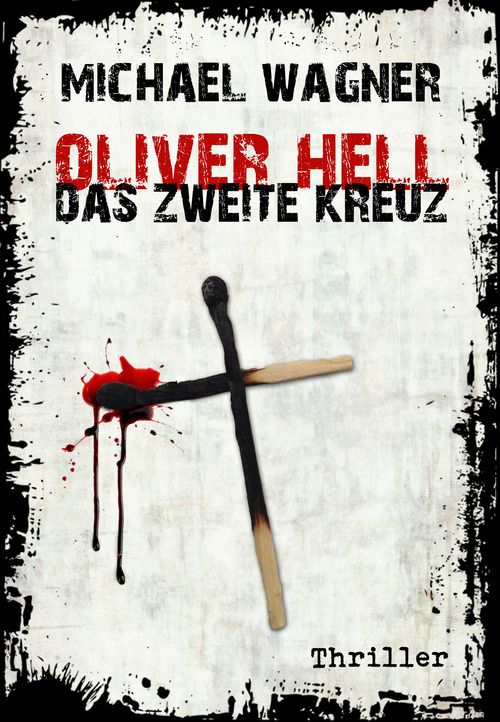 Oliver Hell - Das zweite Kreuz (German Edition)