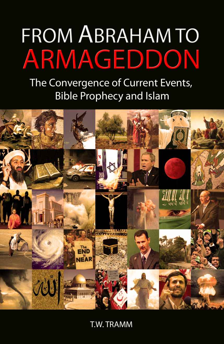 From Abraham to Armageddon: The Convergence of Current Events, Bible Prophecy, and Islam