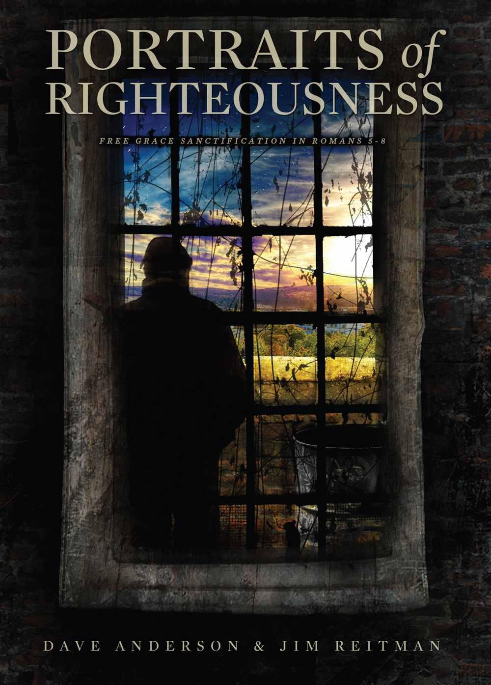 Portraits of Righteousness: Free Grace Sanctification in Romans 5-8