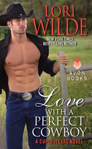 Love With a Perfect Cowboy: A Cupid, Texas Novel