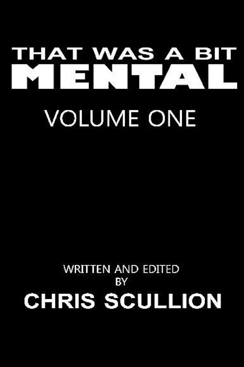 That Was a Bit Mental: Volume 1