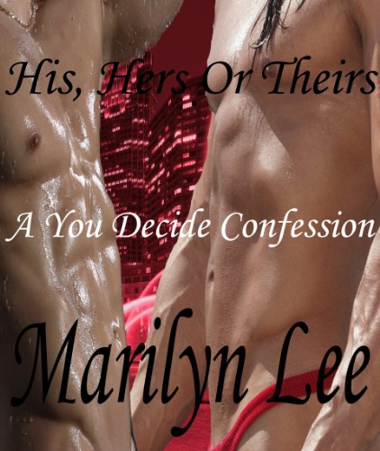 His, Hers or Theirs--A You Decide Confession