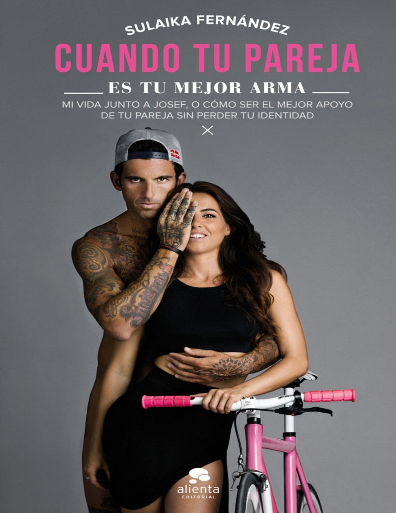 Cuando tu pareja es tu mejor arma: Mi vida junto a Josef, o cómo ser el mejor apoyo de tu pareja sin perder tu identidad (Spanish Edition)