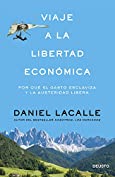 Viaje a la libertad econ&oacute;mica: Por qu&eacute; el gasto esclaviza y la austeridad libera (Spanish Edition)