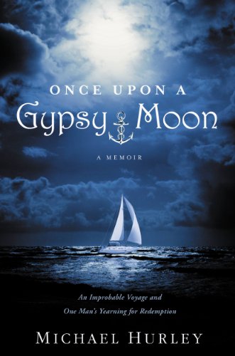 Once Upon a Gypsy Moon: An Improbable Voyage and One Man's Yearning for Redemption