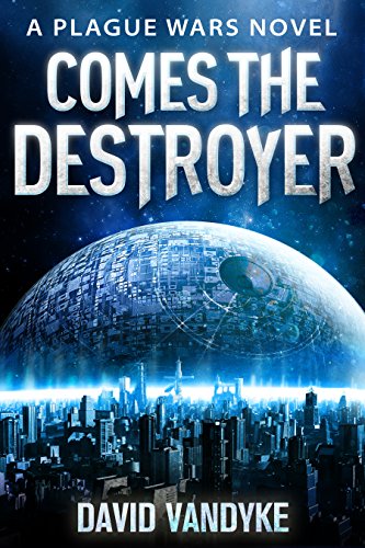 Comes The Destroyer: Alien Invasion #5 (Plague Wars Series Book 10)