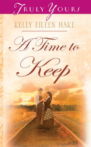 A Time To Keep (Truly Yours Digital Editions Book 763)