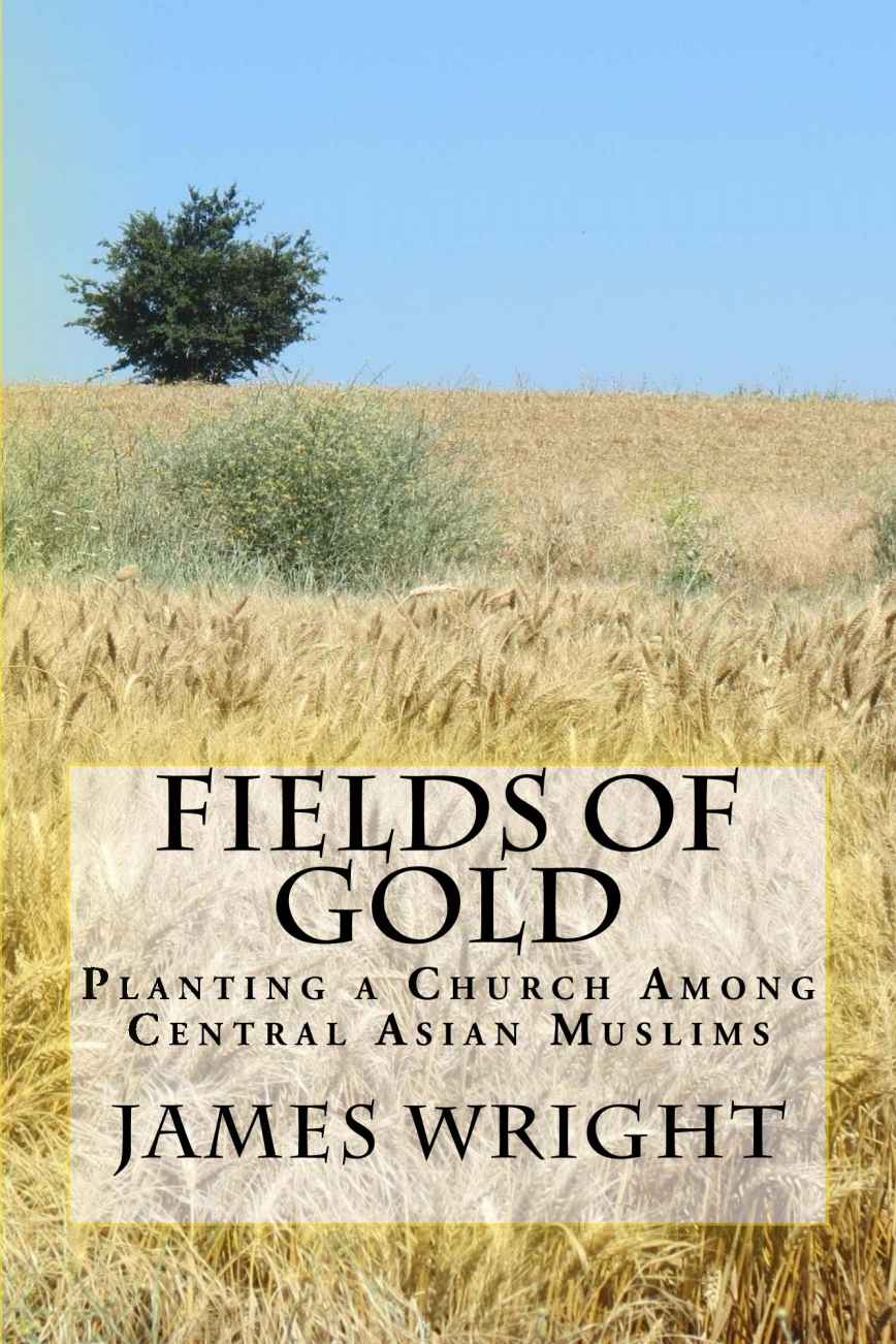 Fields of Gold: Planting a Church Among Central Asian Muslims