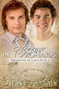 Stronger In Your Hands (The Making Of A Man Book 3)