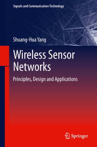 Wireless Sensor Networks: Principles, Design and Applications (Signals and Communication Technology)