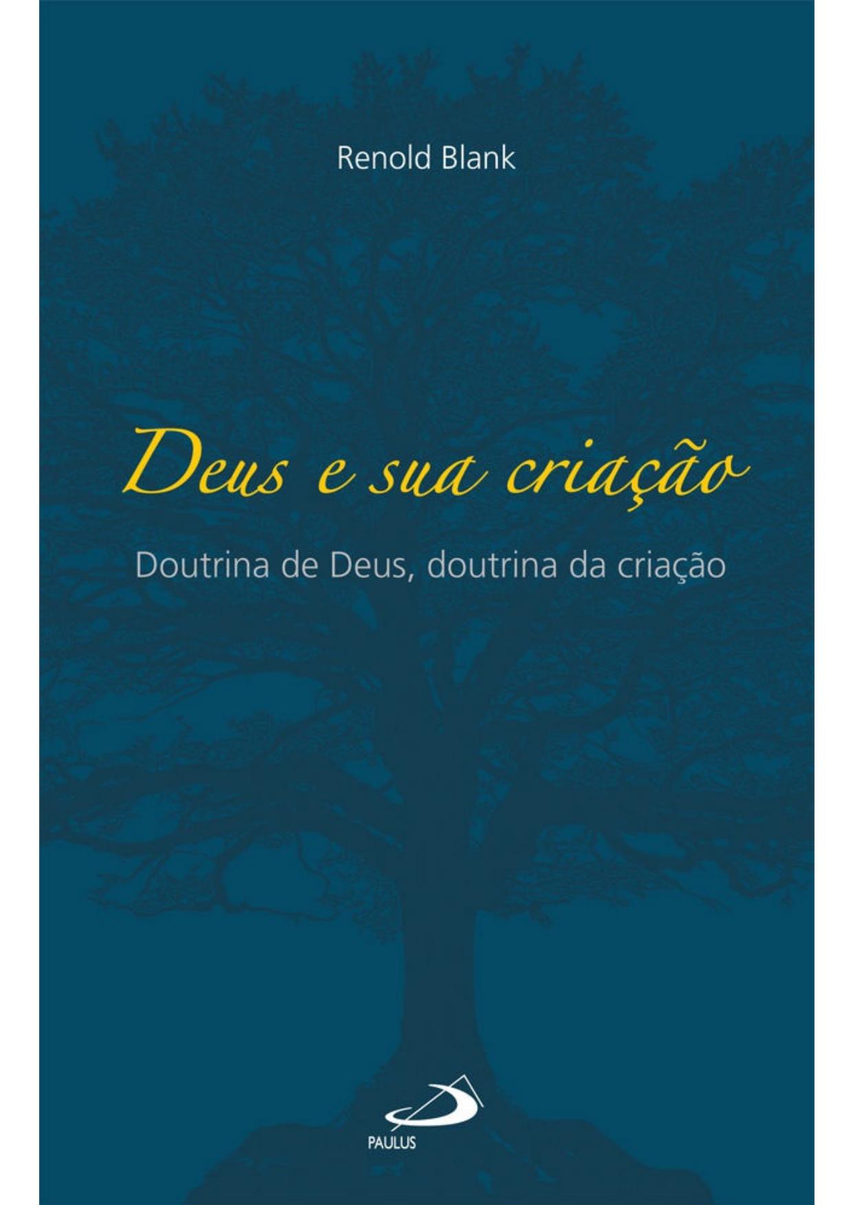 Deus e sua criação: Doutrina de Deus, doutrina da criação (Teologia Sistemática)