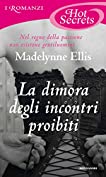 La dimora degli incontri proibiti (Romanzi Hot Secrets) (Italian Edition)