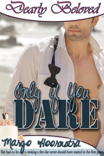 Only If You Dare (Dearly Beloved)