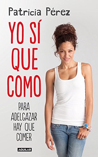 Yo s&iacute; que como: Para adelgazar hay que comer (Spanish Edition)