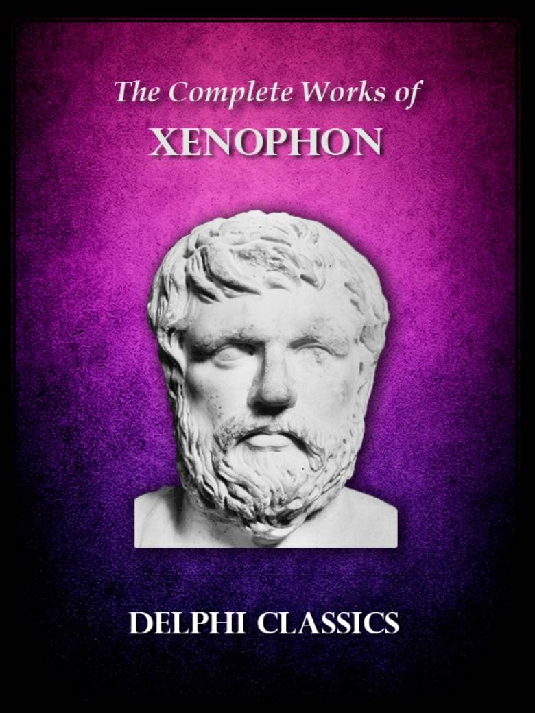 Delphi Complete Works of Xenophon (Illustrated) (Delphi Ancient Classics Book 21)