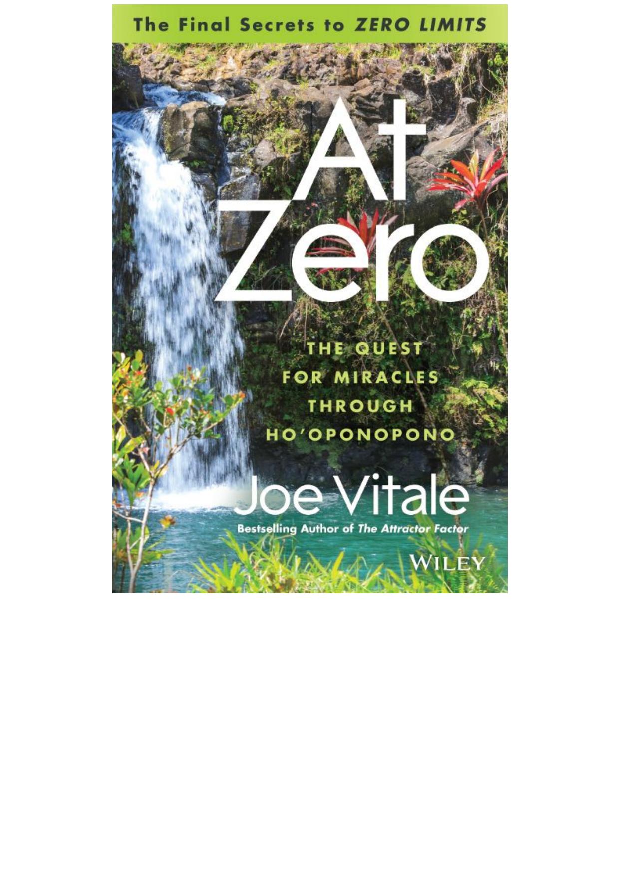 At Zero: The Final Secrets to "Zero Limits" the Quest for Miracles Through Hooponopono