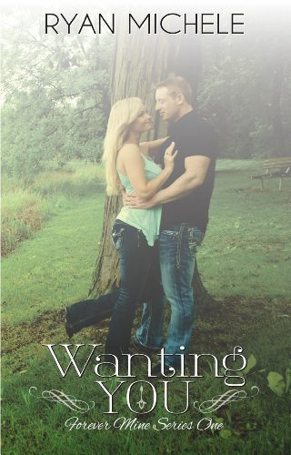 Wanting You (Forever Mine Book 1)