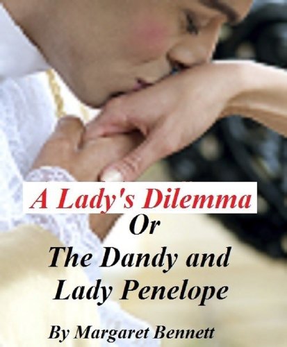 A Lady's Dilemma Or The Dandy and Lady Penelope (A Historical Regency Romance)