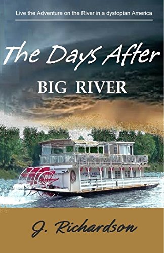 The Days After (Big River): Adventure on the river in dystopian America