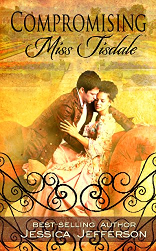 Compromising Miss Tisdale (The Regency Blooms Book 1)