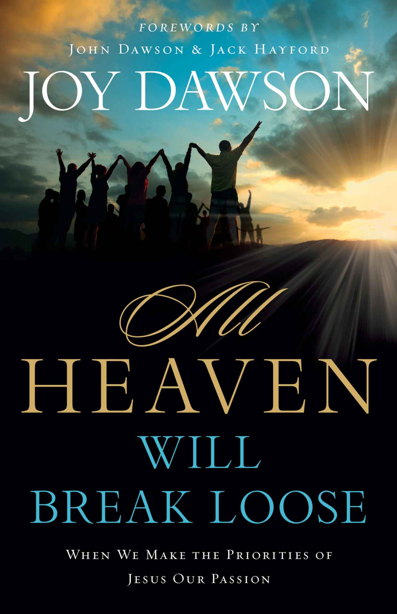 All Heaven Will Break Loose: When We Make Jesus' Priorities Our Passion