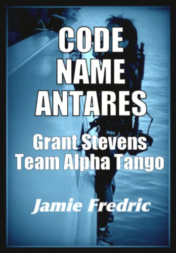 Code Name Antares (Navy SEAL Grant Stevens Book 7)