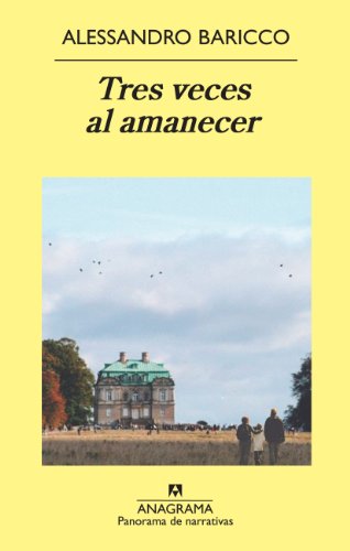 Tres veces al amanecer (Panorama de narrativas n&ordm; 849) (Spanish Edition)