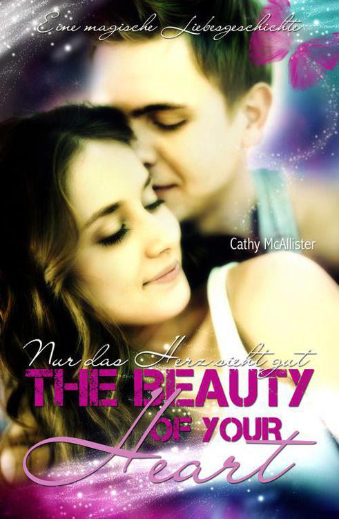 The Beauty of my Heart - Nur das Herz sieht gut