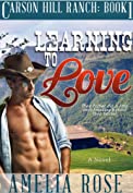 Learning To Love (Contemporary Cowboy Romance) (Carson Hill Ranch Book 1)