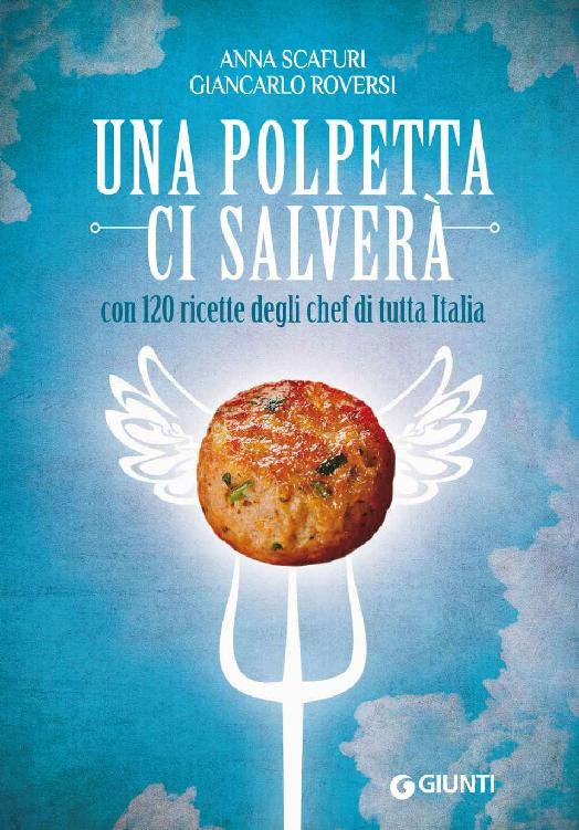 Una polpetta ci salverà: con 120 ricette degli chef di tutta Italia (Cucina e benessere) (Italian Edition)