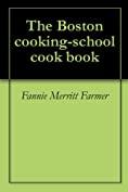 The Boston cooking-school cook book