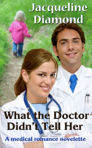 What the Doctor Didn't Tell Her: A Medical Romance Novelette