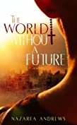 The World Without a Future (The World Without End Book 1)