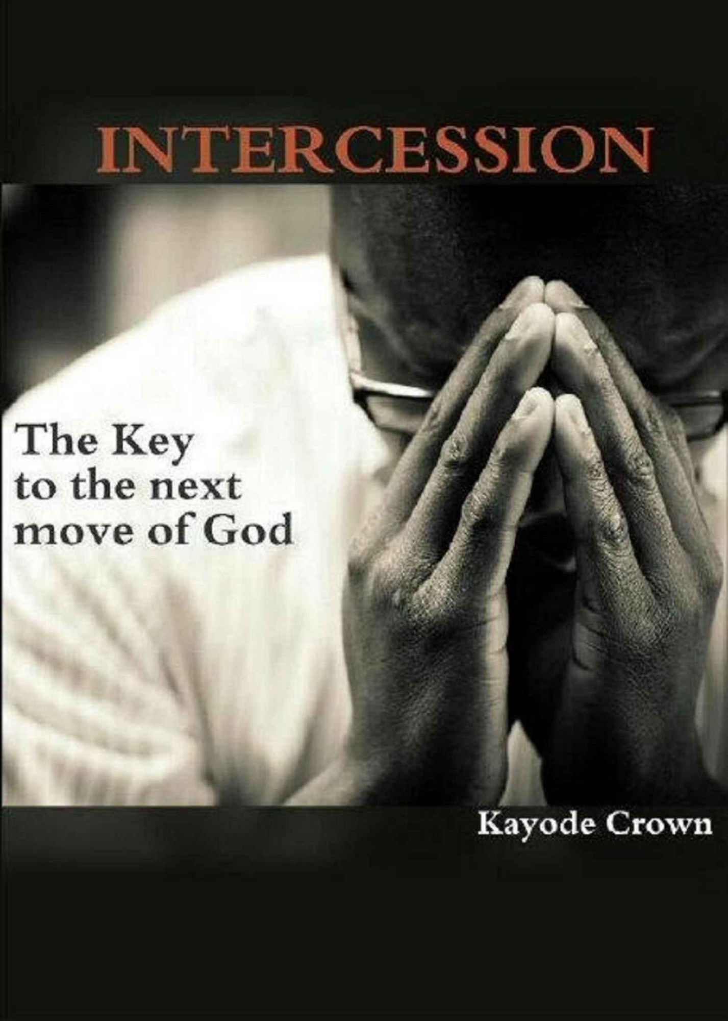 Intercession: Key to the Next Move of God