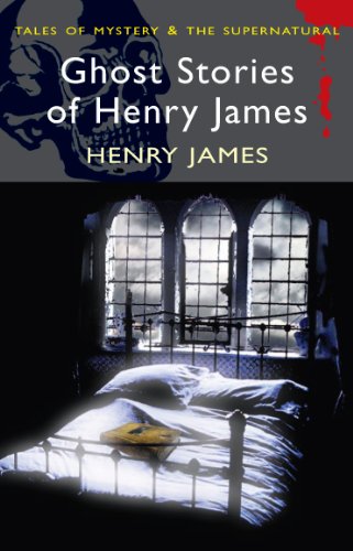 Ghost Stories of Henry James (Tales of Mystery & The Supernatural)