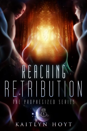 Reaching Retribution (The Prophesized Book 4)