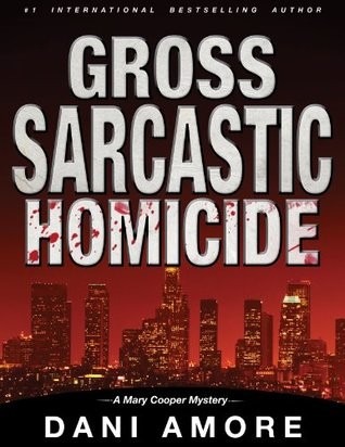 Gross Sarcastic Homicide: (A Private Investigator Mystery Series) (Mary Cooper Mysteries Book 3)