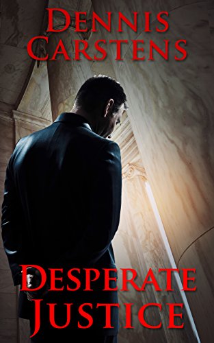 Desperate Justice (A Marc Kadella Legal Mystery Book 2)