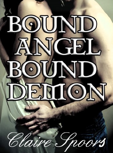 BOUND ANGEL BOUND DEMON (a gripping paranormal romance novel)