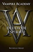 Deuda de esp&iacute;ritu (Vampire Academy 5) (Spanish Edition)